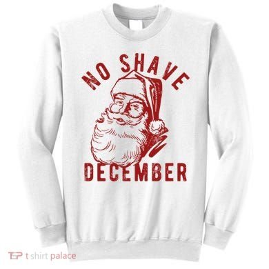 No Shave December Santa Claus Funny Holiday Sweatshirt