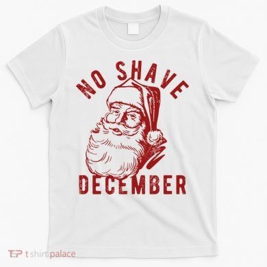 No Shave December Santa Claus Funny Holiday T-Shirt