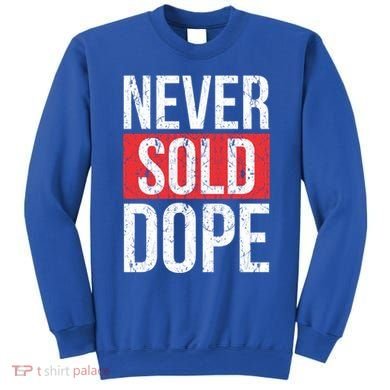 Never Sold Dope Hustler Urban Hip Hop Rap Gift Sweatshirt