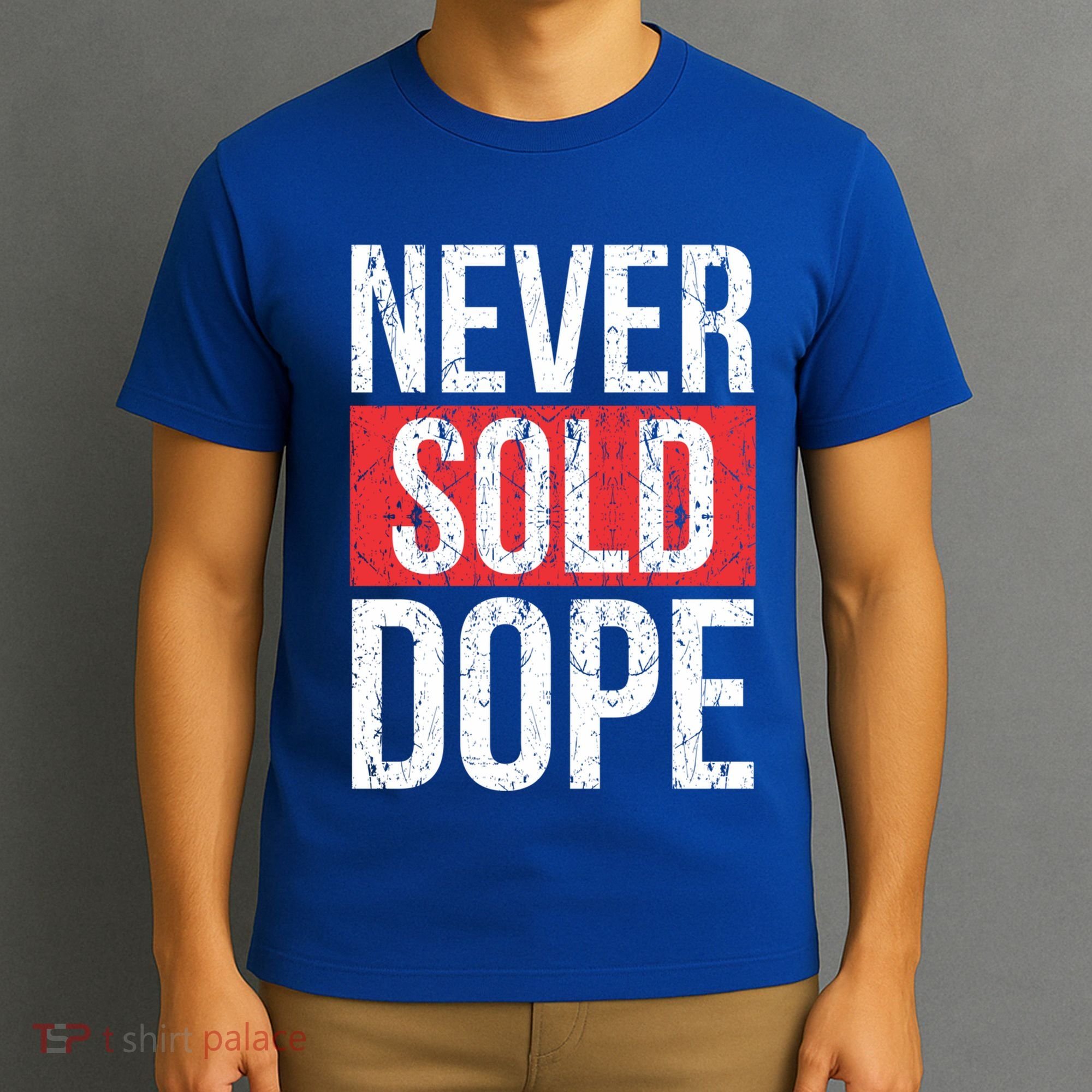 Never Sold Dope Hustler Urban Hip Hop Rap Gift T-Shirt