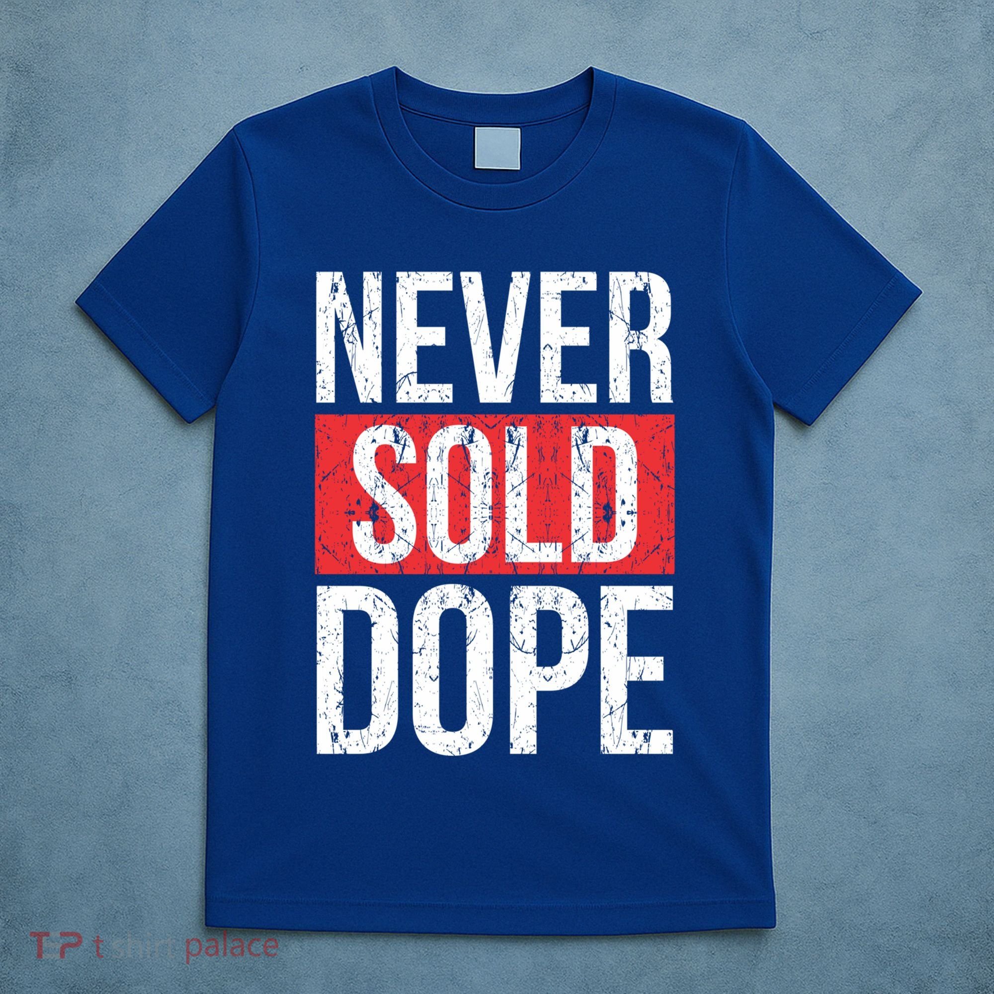 Never Sold Dope Hustler Urban Hip Hop Rap Gift T-Shirt