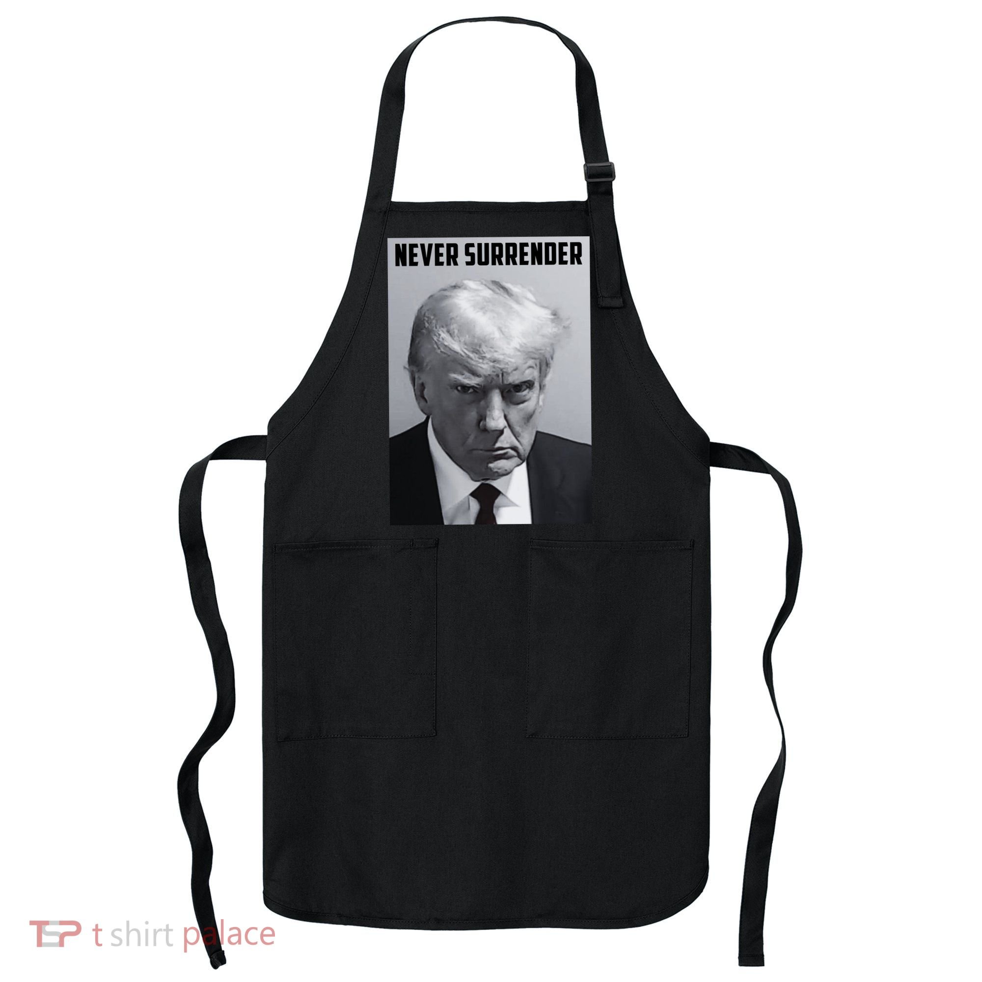 Never Surrender Donald Trump Mugshot Apron