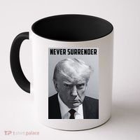 Never Surrender Donald Trump Mugshot Coffee Mug thumb 0