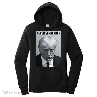 Never Surrender Donald Trump Mugshot Women's Hoodie