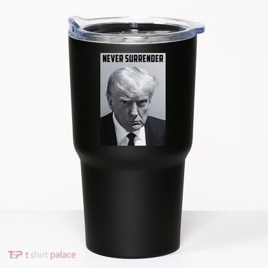Never Surrender Donald Trump Mugshot Tumbler