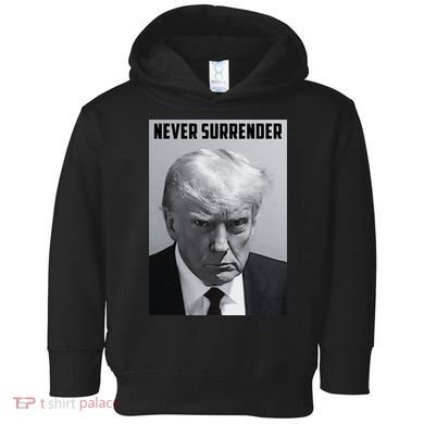 Never Surrender Donald Trump Mugshot Toddler Hoodie