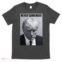 Never Surrender Donald Trump Mugshot T-Shirt thumb 0