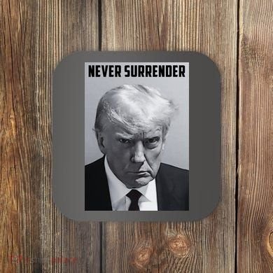 Never Surrender Donald Trump Mugshot Coaster