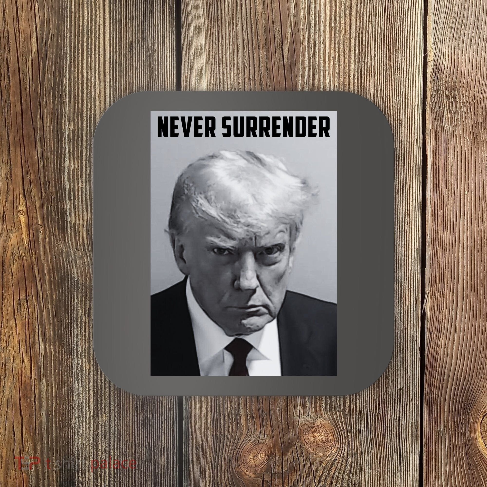Never Surrender Donald Trump Mugshot Coaster