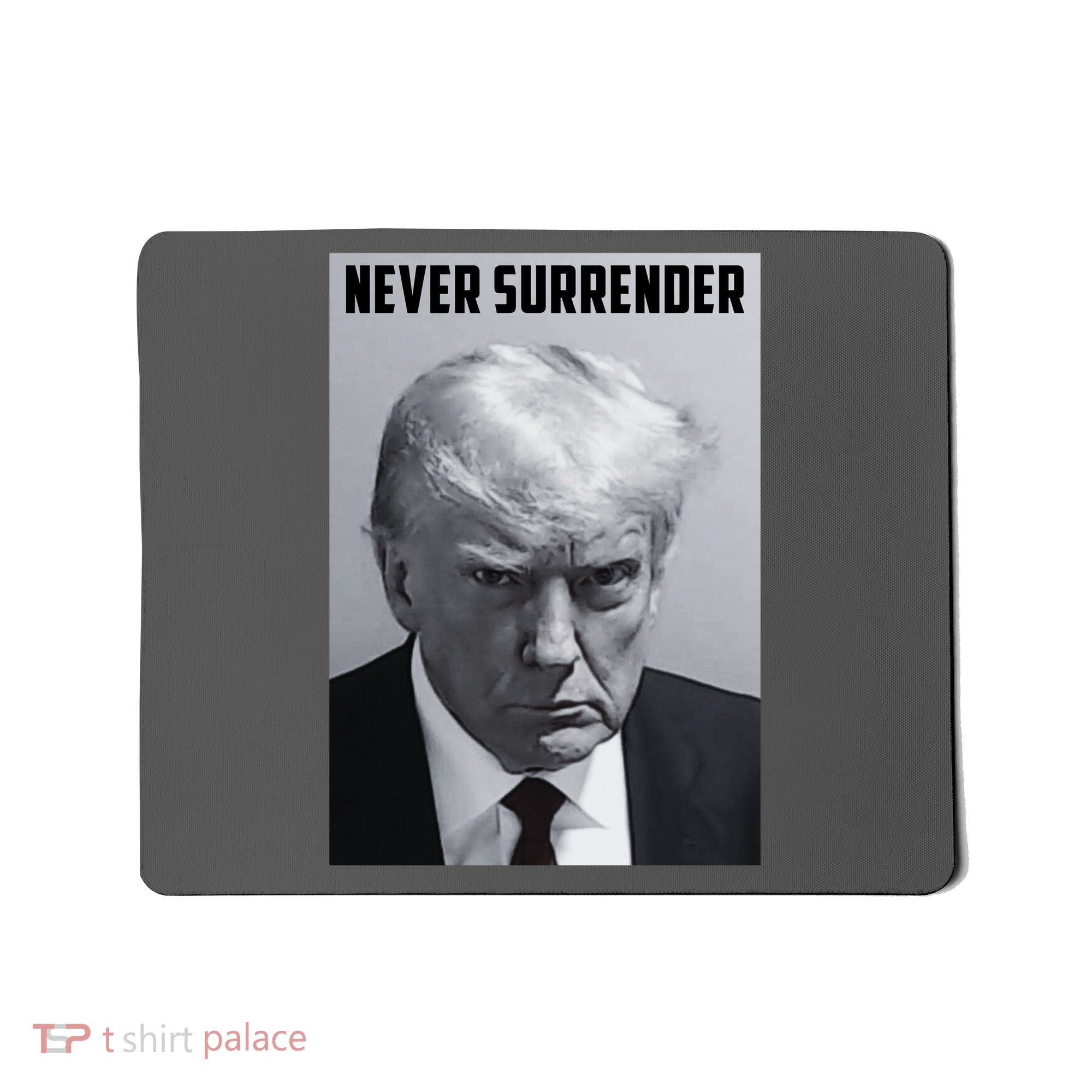 Never Surrender Donald Trump Mugshot Mousepad