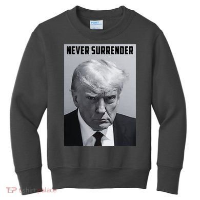 Never Surrender Donald Trump Mugshot Kids Sweatshirt