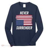 Never Surrender Distressed Usa Flag Save Our Republic Usa Under Distress Long Sleeve Shirt thumb 0