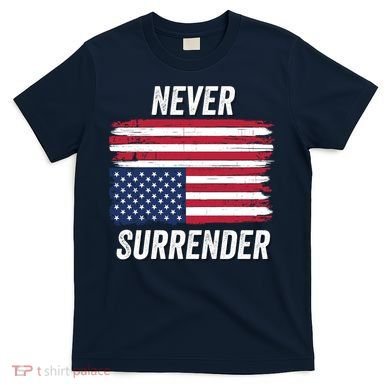 Never Surrender Distressed Usa Flag Save Our Republic Usa Under Distress T-Shirt