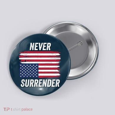 Never Surrender Distressed Usa Flag Save Our Republic Usa Under Distress Button