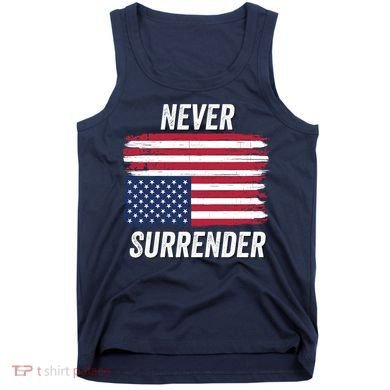 Never Surrender Distressed Usa Flag Save Our Republic Usa Under Distress Tank Top