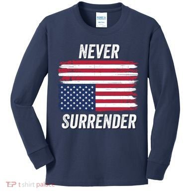 Never Surrender Distressed Usa Flag Save Our Republic Usa Under Distress Kids Long Sleeve Shirt