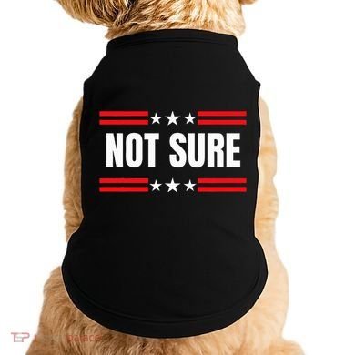 Not Sure For President Idiocracy Doggie Tank