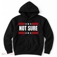 Not Sure For President Idiocracy Hoodie thumb 0