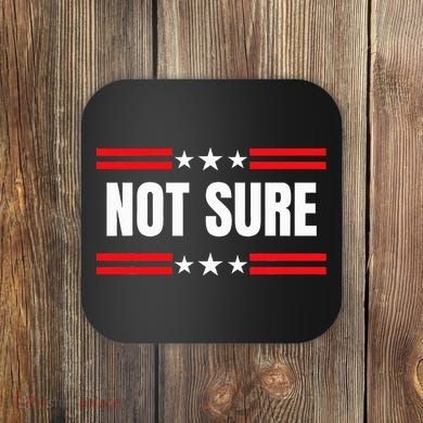 Not Sure For President Idiocracy Coaster