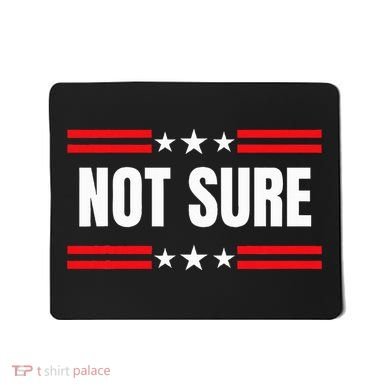 Not Sure For President Idiocracy Mousepad