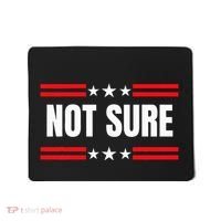 Not Sure For President Idiocracy Mousepad thumb 0