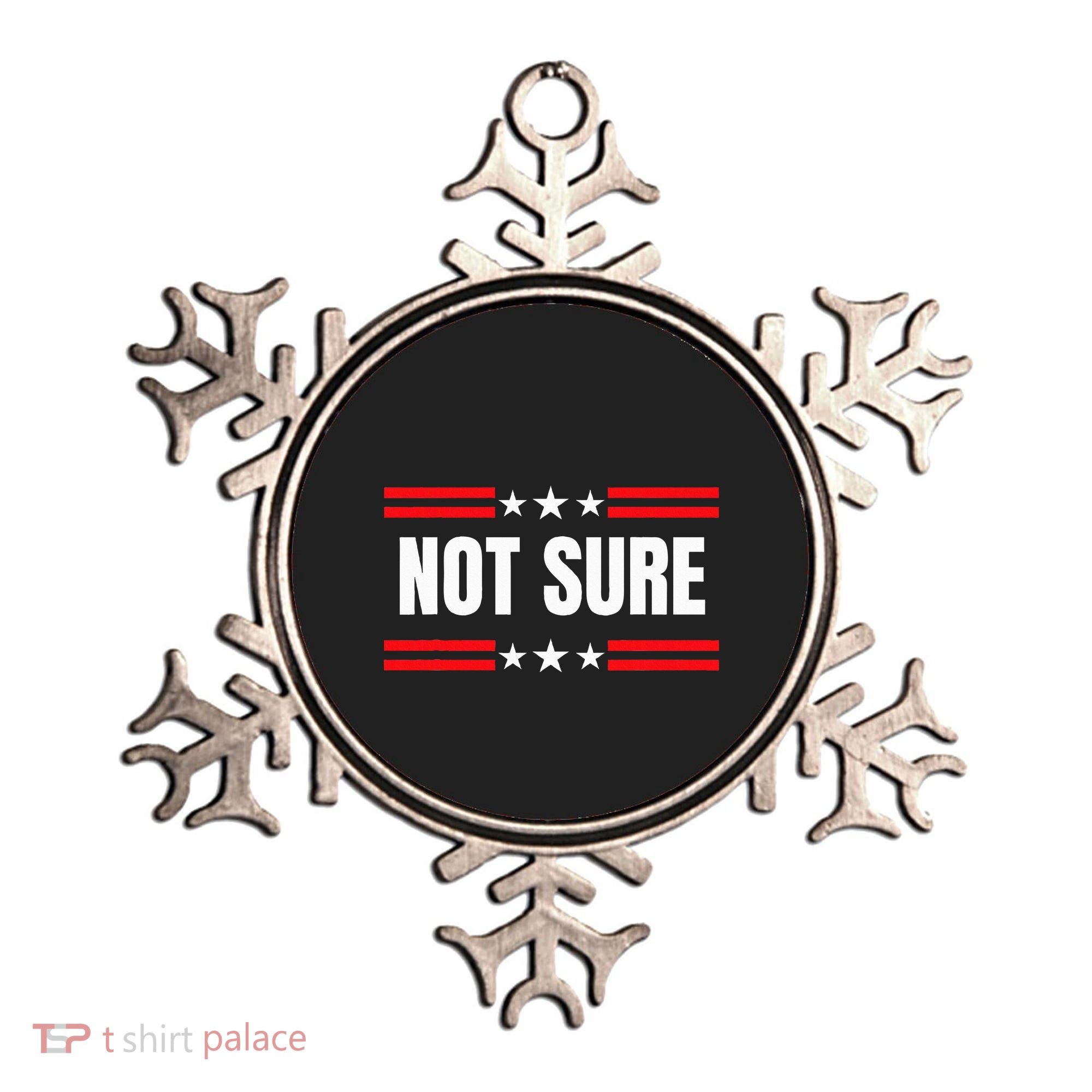 Not Sure For President Idiocracy Ornament