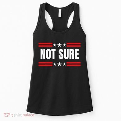 Not Sure For President Idiocracy Women's Tank Top