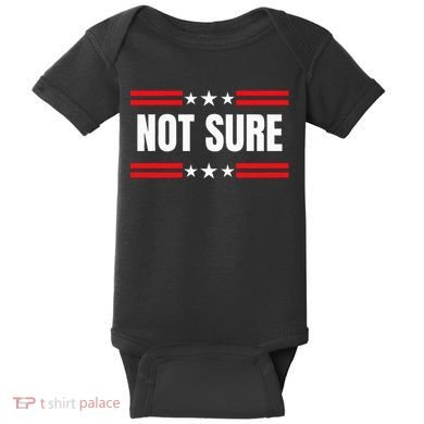 Not Sure For President Idiocracy Baby Bodysuit