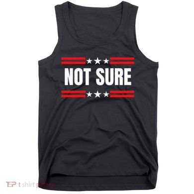 Not Sure For President Idiocracy Tank Top