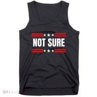 Not Sure For President Idiocracy Tank Top thumb 0