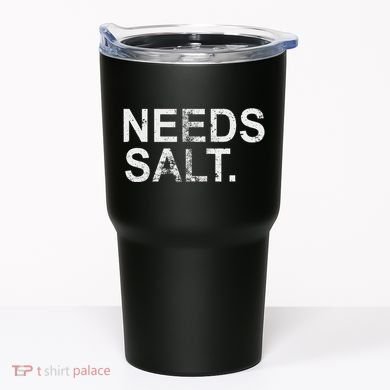 Needs Salt Funny Cooking Chef Tumbler