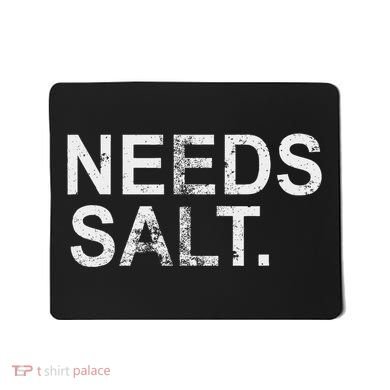 Needs Salt Funny Cooking Chef Mousepad