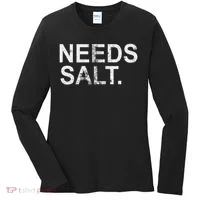 Needs Salt Funny Cooking Chef Women's Long Sleeve Shirt thumb 0