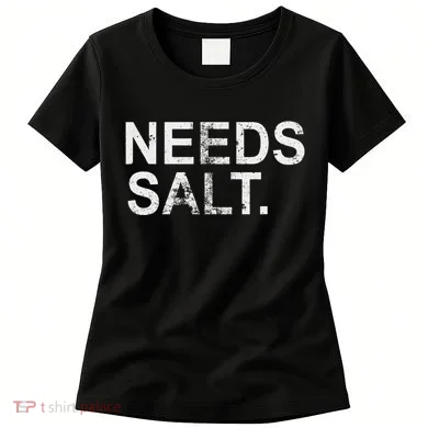 Needs Salt Funny Cooking Chef Women's T-Shirt