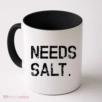 Needs Salt Funny Cooking Chef Gift Coffee Mug