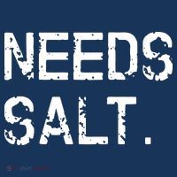 Needs Salt Funny Cooking Chef Gift T-Shirt thumb 7