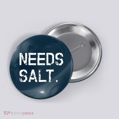Needs Salt Funny Cooking Chef Gift Button