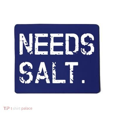Needs Salt Funny Cooking Chef Gift Mousepad