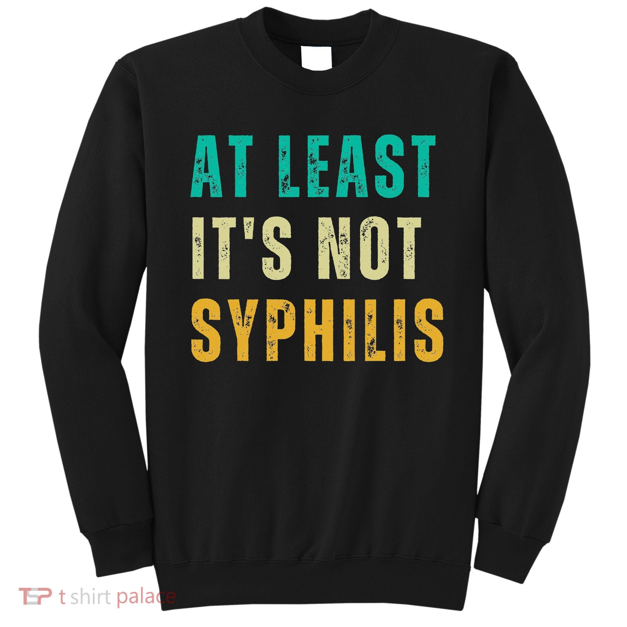 Not Syphilis Funny Post Surgery Gag Gifts Get Well Soon Gift Sweatshirt