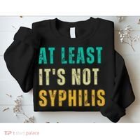 Not Syphilis Funny Post Surgery Gag Gifts Get Well Soon Gift Sweatshirt thumb 2