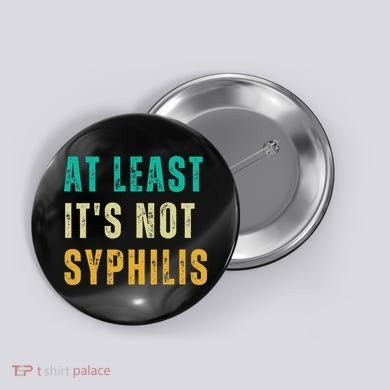 Not Syphilis Funny Post Surgery Gag Gifts Get Well Soon Gift Button