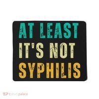 Not Syphilis Funny Post Surgery Gag Gifts Get Well Soon Gift Mousepad thumb 0