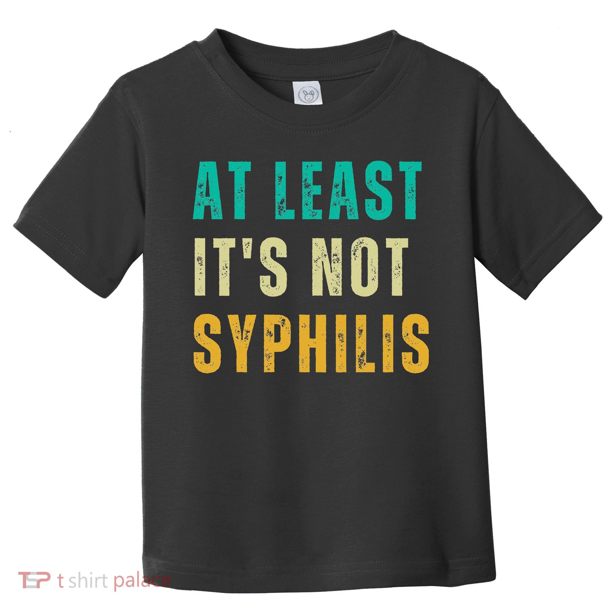 Not Syphilis Funny Post Surgery Gag Gifts Get Well Soon Gift Toddler T-Shirt