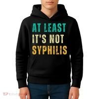 Not Syphilis Funny Post Surgery Gag Gifts Get Well Soon Gift Kids Hoodie thumb 4