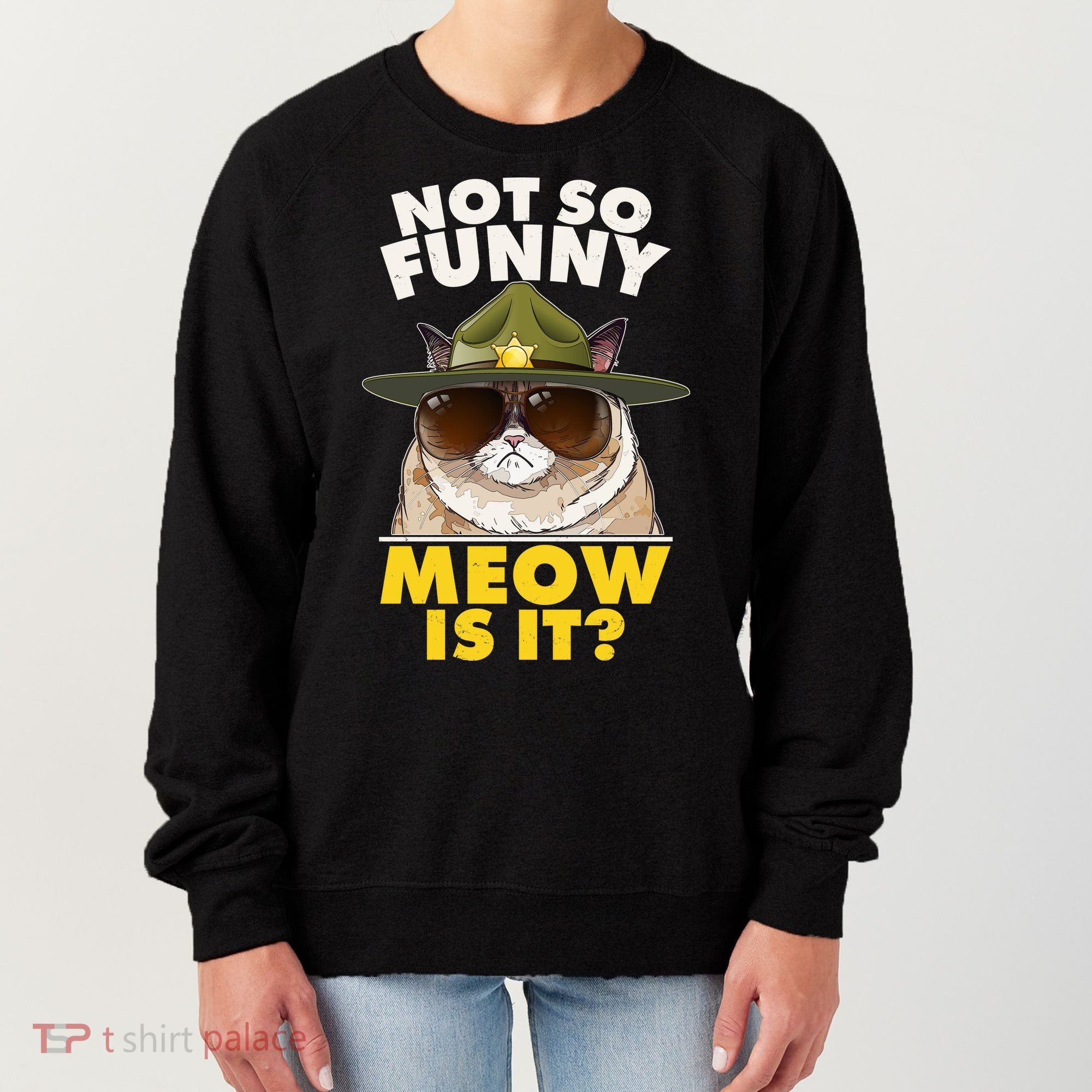 Not So Funny Meow Is It Grumpy Cat Police Trooper Women's Sweatshirt