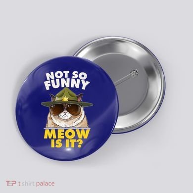 Not So Funny Meow Is It Grumpy Cat Police Trooper Button