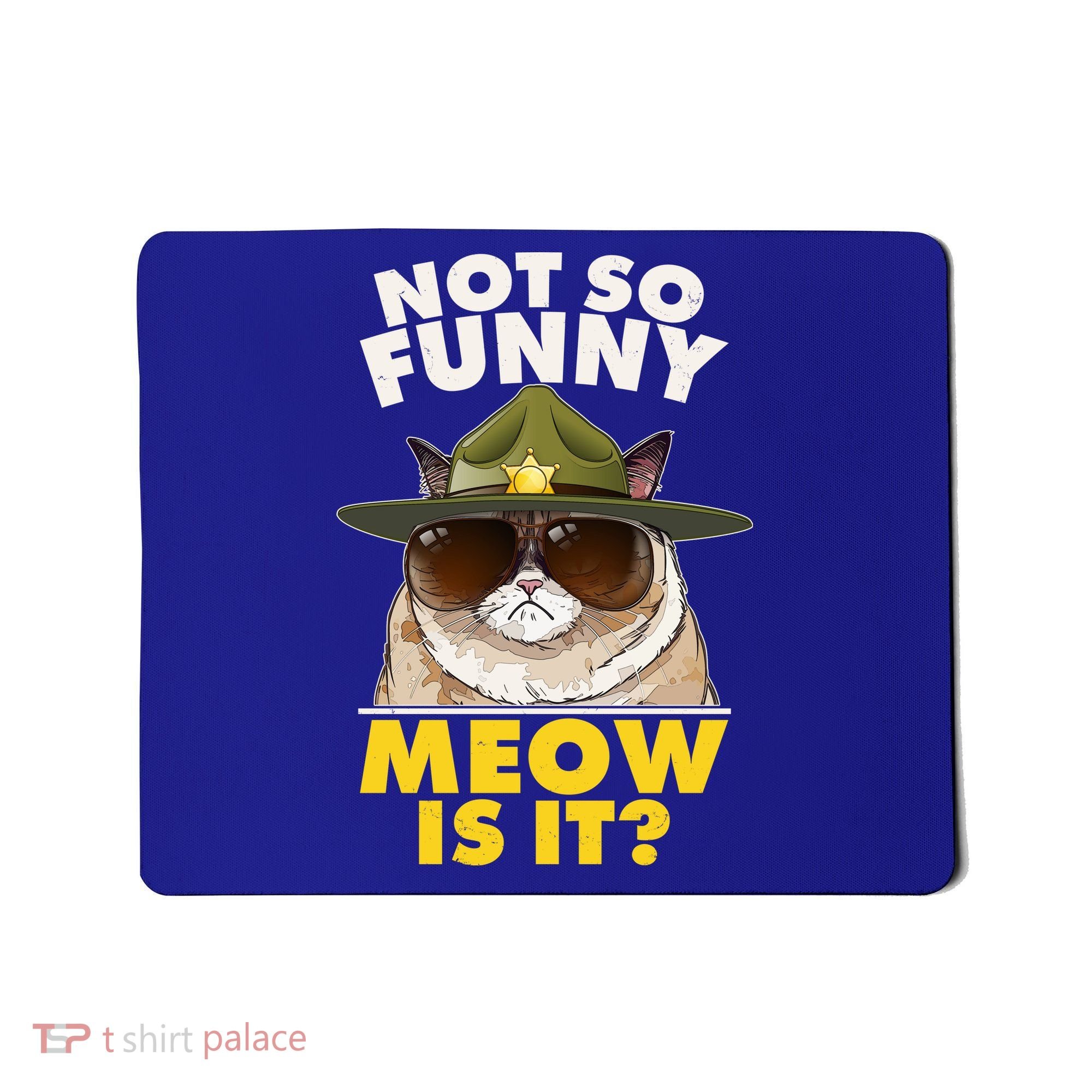Not So Funny Meow Is It Grumpy Cat Police Trooper Mousepad