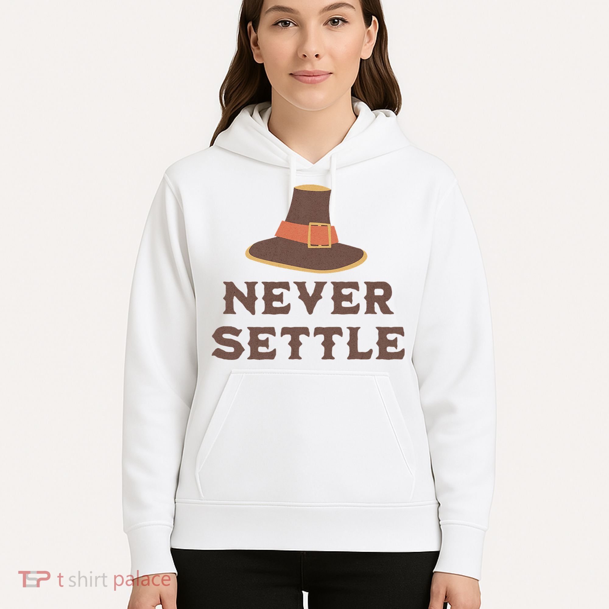 Never Settle Funny Thanksgiving Pilgrim Hoodie