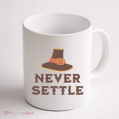 Never Settle Funny Thanksgiving Pilgrim Coffee Mug back