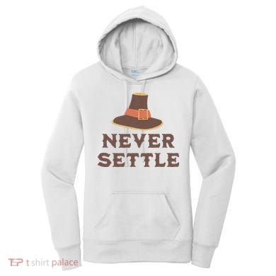Never Settle Funny Thanksgiving Pilgrim Women's Hoodie